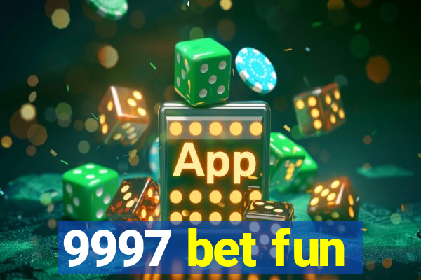 9997 bet fun